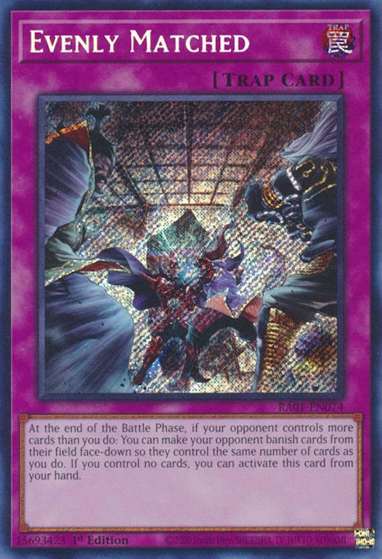 Evenly Matched [RA01-EN074] Secret Rare | Galactic Gamez