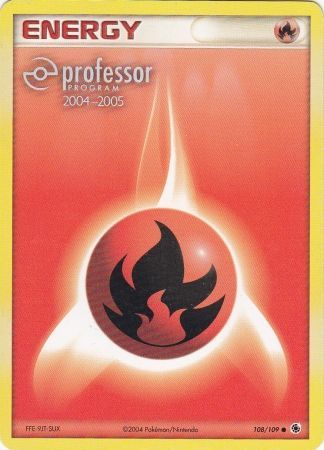 Fire Energy (108/109) (2004 2005) [Professor Program Promos] | Galactic Gamez