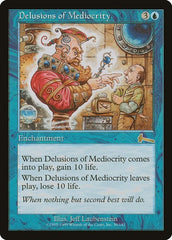 Delusions of Mediocrity [Urza's Legacy] | Galactic Gamez
