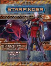 Starfinder Adventure Path #3: Splintered Worlds (Dead Suns 3 of 6) | Galactic Gamez